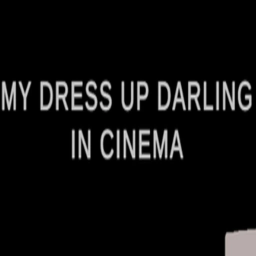 My Dress Up Darling In Cinema