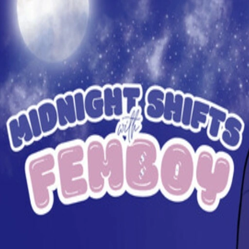 Midnight Shifts With Femboy