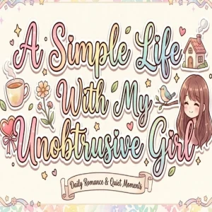 A Simple Life With My Unobtrusive Girl