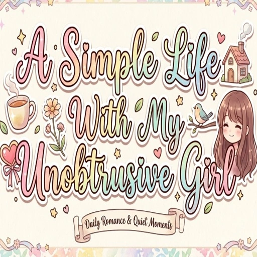 A Simple Life With My Unobtrusive Girl