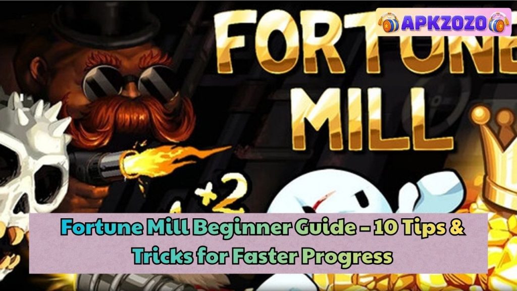 Fortune Mill Beginner Guide – 10 Tips & Tricks for Faster Progress